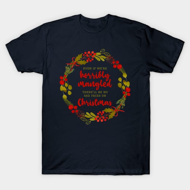 There'll Be No Sad Faces on Christmas T-Shirt by heroics